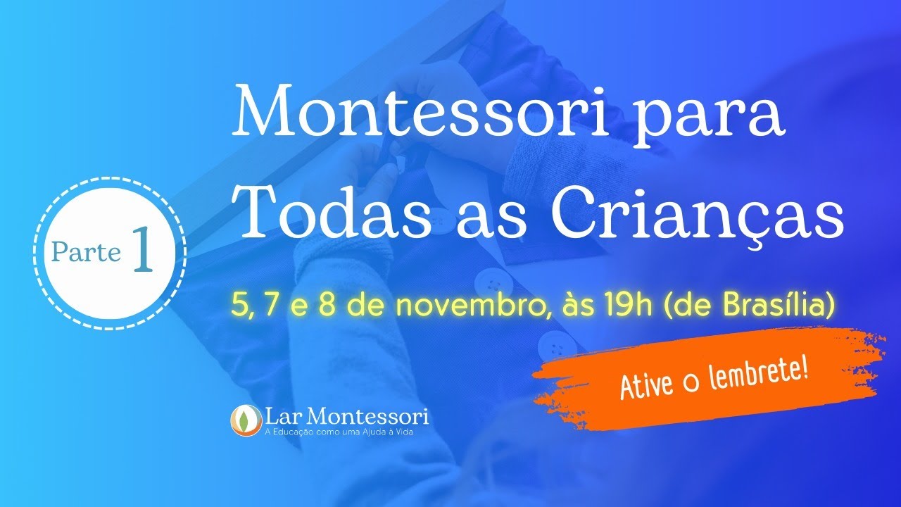 Raízes de Montessori: A Mente da Criança - MONTESSORI PARA TODAS AS CRIANÇAS - Parte 1