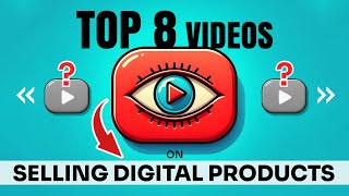 Selling Digital Products: 8 Must-Watch Videos (2024)