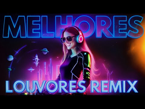 🔥LINDOS LOUVORES VERSÃO DANCE GOSPEL REMIX 2025