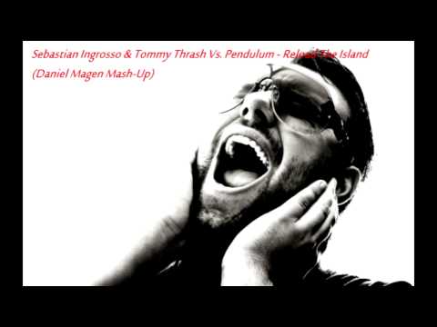 Sebastian Ingrosso & Tommy Thrash Vs. Pendulum - Reload The Island (Daniel Magen Mash-Up)