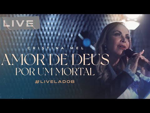 Cristina Mel - Amor de Deus Por um Mortal (Live Memórias & Canções - Lado B)
