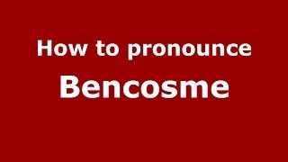 How to pronounce Bencosme
