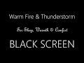 Warm Fire & Thunderstorm - Black Screen for Sleep & Comfort - ASMR - Subtle Change