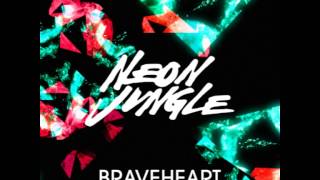 Neon Jungle - Braveheart