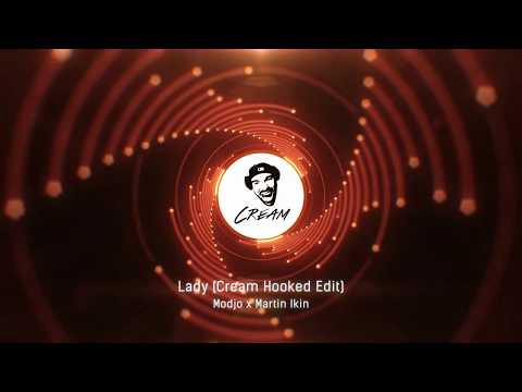 Modjo x Martin Ikin - Lady (Cream Hooked Edit)