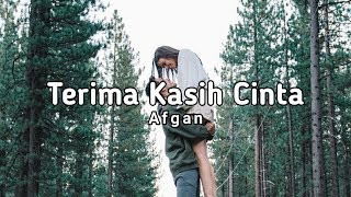 [Lirik] Terima Kasih Cinta - Afgan - Terima kasih cinta untuk segalanya