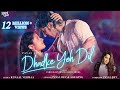 DHADKE YEH DIL L Payal Dev L Anjali Arora Paras Kalnawat I Ash King L Kunaal Vermaa I SrmanPreet