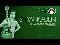 Phiroj Shyangden (Official Lyric Video) - Kina Timro Maya Ko