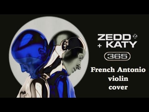 365 by Katy Perry & Zedd French Antonio Violin Cover