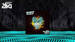 Rob Analyze, Sarah Jane - Run It (Agent K Remix) BomBeatz Music