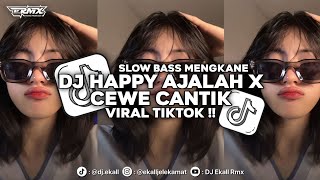 Download lagu DJ HAPPY AJALAH X CEWE CANTIK VIRAL TIKTOK CAMPURAN SLOW BASS MENGKANE 2026 - Ekall Rmx mp3