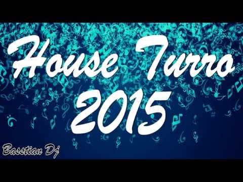 House Turro 2015 / BASSTIAN DJ