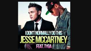 Jesse McCartney Feat. Tyga - I Don&#39;t Normally Do This