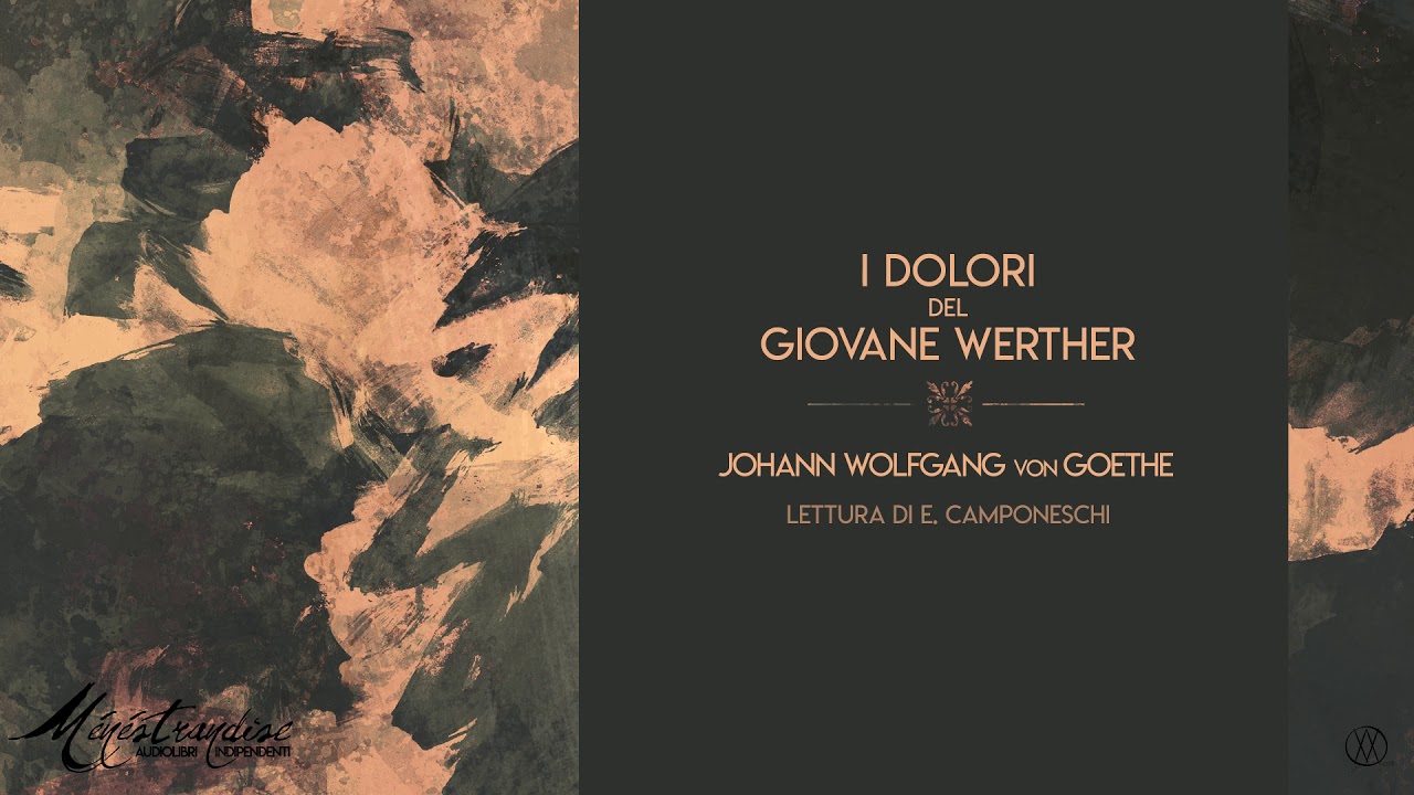 I Dolori del Giovane Werther - J.W. Goethe - Audiolibro Integrale