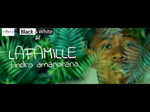 LAFAMILLE  - ANDRO MANORANA -   Lyric By Cl Rio RANDRIAMORA B&W Prod 2020