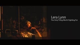 Lera Lynn - The Only Thing Worth Fighting For [not official]