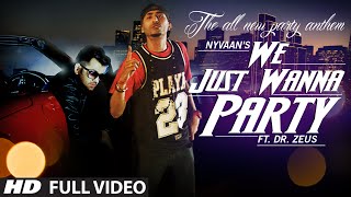 "We Just Wanna Party" Full Video Song Nyvaan Ft. Dr. Zeus | Hit Punjabi Song