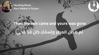 Alan Walker &amp; Ruben - Heading Home ( Lyrics ) | مترجمة للعربية