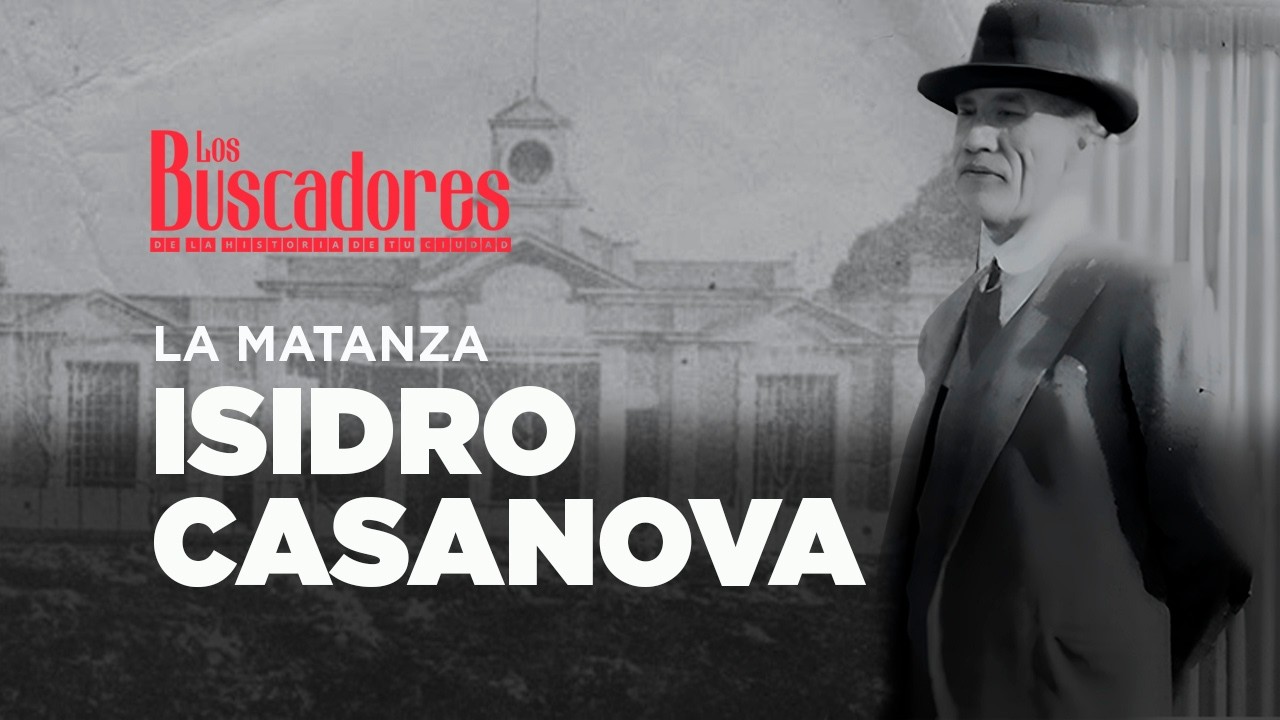 Los Buscadores: Don Isidro, la historia de Isidro Casanova