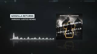 Godzilla Returns (hiroxxx Justice Remix)
