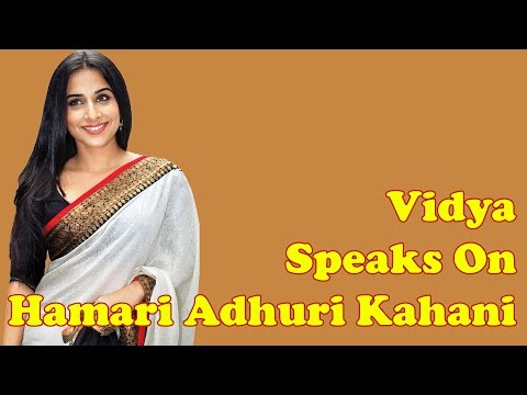 Vidya Balan Speaks On 'Hamari Adhuri Kahani'