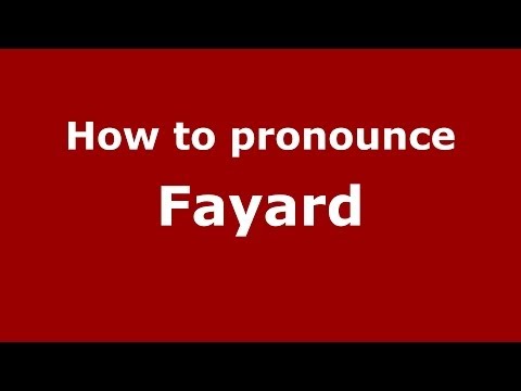 How to pronounce Fayard (French/France) - PronounceNames.com