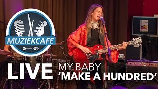 MY BABY - 'Make A Hundred' live bij Muziekcafé