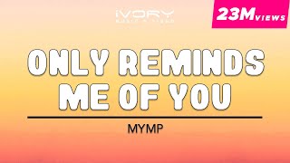 MYMP - Only Reminds Me Of You (Official Lyric Video)