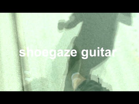 Shoegaze Guitar: reverb, reverse reverb, distortion, clean, fuzz, big muff,  glider guitar tremolo