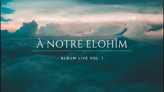 #8 Le Nom - Album À Notre Élohîm VOL 1