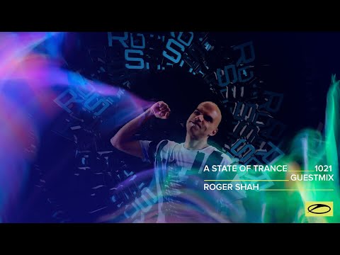 Roger Shah - A State Of Trance Episode 1021 Guest Mix