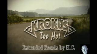 Krokus - Too Hot - Extended Remix - by H. C.