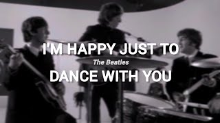 The Beatles - I'm Happy Just To Dance With You (LYRICS)