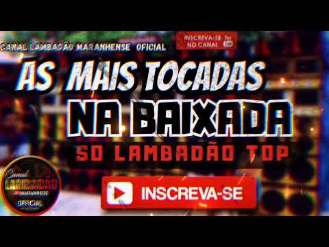 🇱🇷 SELEÇÃO LAMBADAS MAIS TOCADAS 2023 | CANAL LAMBADÃO MARANHENSE OFICIAL