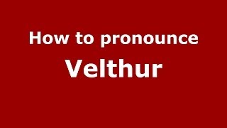 How to pronounce Velthur