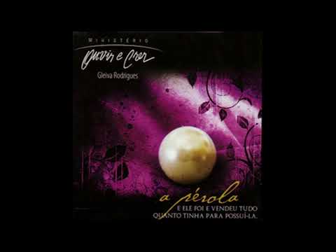 A  Pérola   ( Ministério  Ouvir e Crer )