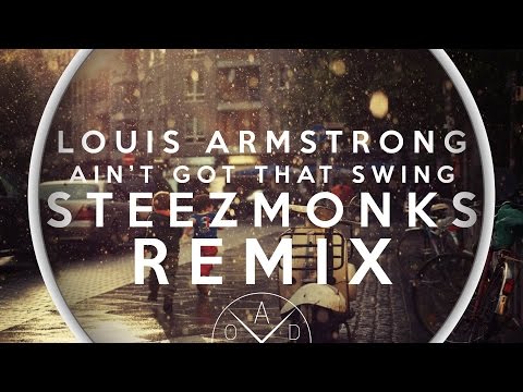 Louis Armstrong - Ain't Got That Swing (Steezmonks Remix)