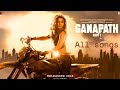 GANAPATH FULL ALBUM AMITABH BACHCHAN TIGER SHROFF KRITI SANON GANAPATH