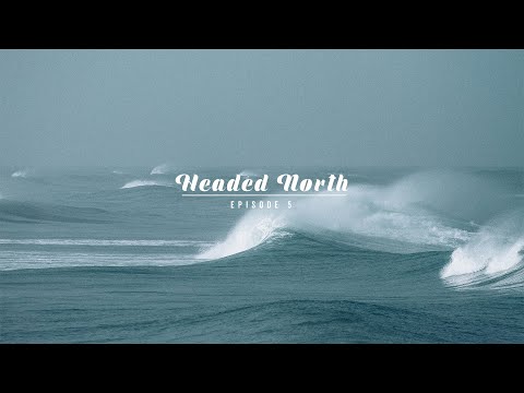 Headed North // Ep. 5  - A Surf Trip With evo & Imperial Motion