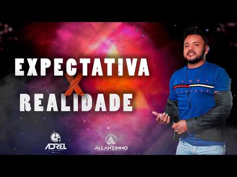 ALLANZINHO - EXPECTATIVA X REALIDADE