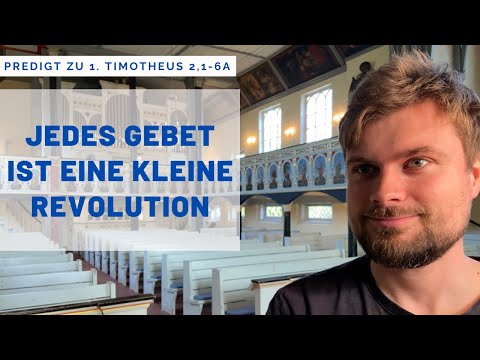 "Beten. Eine kleine Revolution." (Predigt zu 1. Timotheus 2,1-6a)