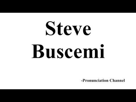 How to Pronounce Steve Buscemi
