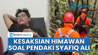 Kesaksian Himawan soal Jejak Terakhir Syafiq Ali yang Ditemukan Meninggal di Gunung Slamet