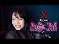 X Japan Rusty Nailを女性ロックボーカルが原曲キーで歌ってみた フル歌詞 With 