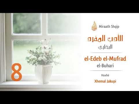 8. El Edeb el Mufrad - Mbajtja e lidhjeve familjare | Hoxhë Xhemal Jakupi