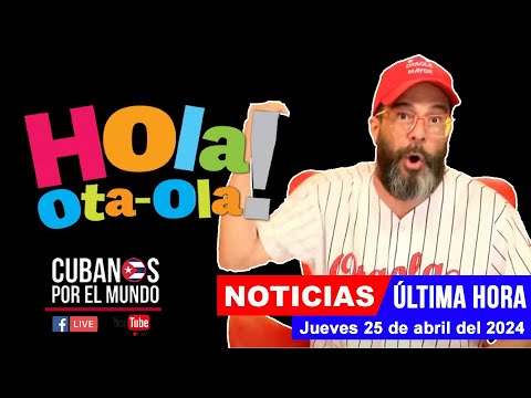 Alex Otaola en vivo, últimas noticias de Cuba - Hola! Ota-Ola (jueves 25 de abril del 2024)