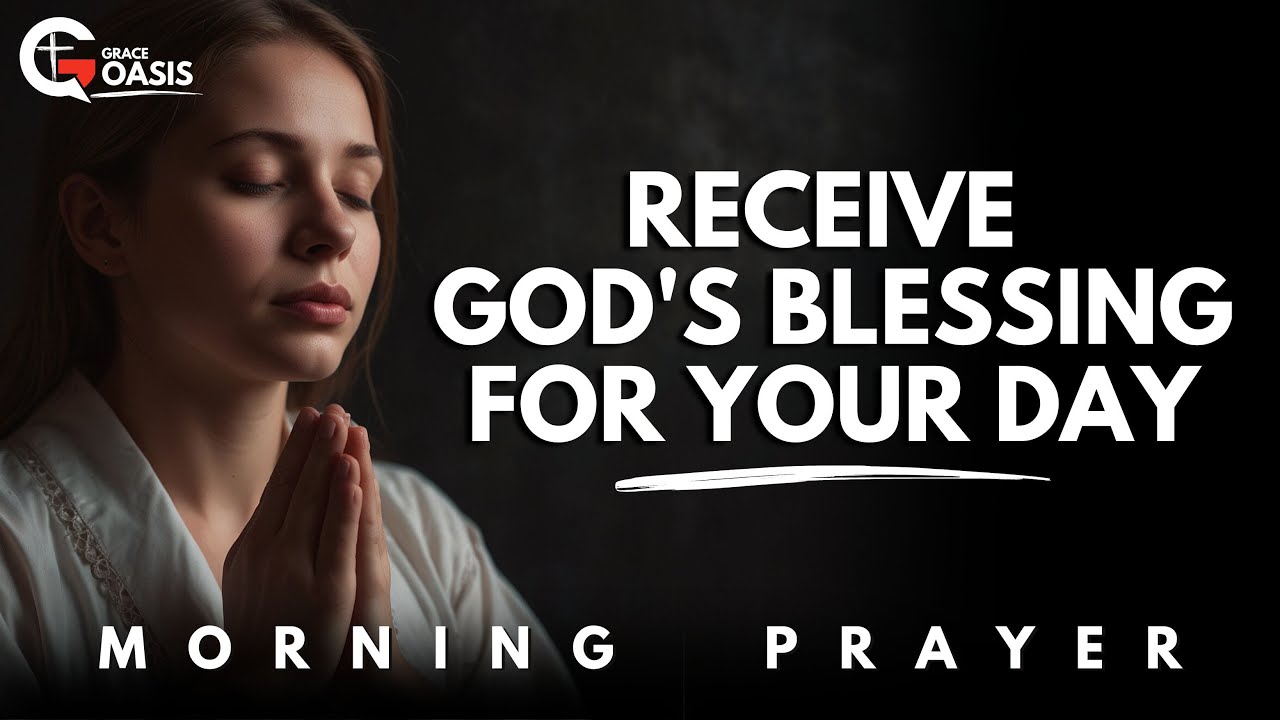 A Prayer for God’s Blessing Before You Begin Your Day | Morning Prayer