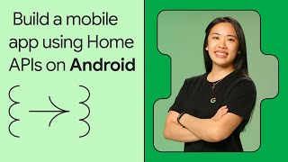 Build a mobile app using the Home APIs on Android