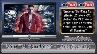 Tito &#39;El Bambino&#39; - Mata (Remix) [HD 720p] [Closed Caption]