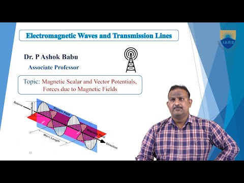 Magnetic Scalar and Vector Potentials, Forces due to Magnetic Fields by Dr. P Ashok Babu